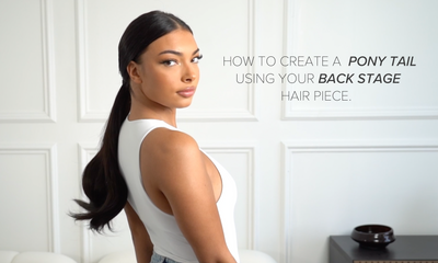 HOW TO CREATE A PONYTAIL USING OUR BACK STAGE